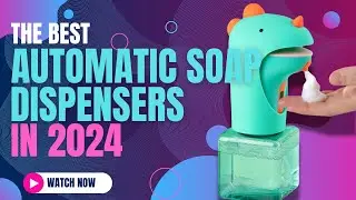 Best Automatic Soap Dispensers 2024 | Hygiene Made Easy!