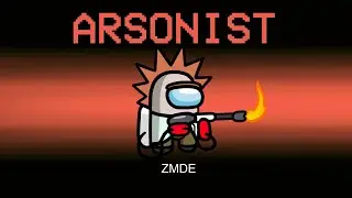 Among Us But ARSONIST Airship Role (mods)