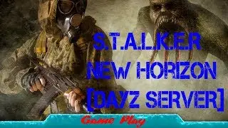 Ищем приключения на опу S.T.A.L.K.E.R New Horizon [DayZ SERVER] день 12