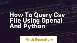 How to query csv file using openai and python