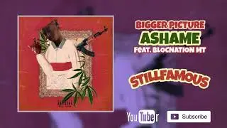 StillFamous & Tay Keith - ASHAME Feat. Blocnation MT | The Bigger Picture