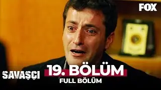 Savaşçı 19. Bölüm