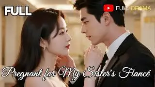 🎥【FULL DUBBED】Pregnant for My Sister's Fiancé