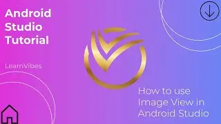 Android Studio Tutorial: How to use Image View in Android Studio | 