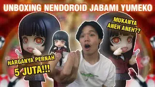 UNBOXING NENDOROID JABAMI YUMEKO!!! HARGANYA DULU BISA 5 JUTA!!!