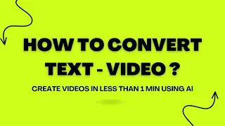 How To Convert Text To Video Using AI in Less Than 1 Minute 