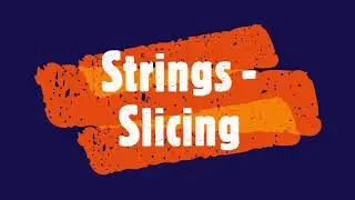 PYTHON - Strings - Slicing