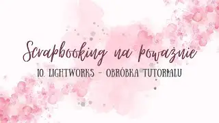 Obróbka tutorialu - scrapbooking na poważnie