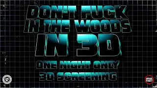 Don't F*** In The Woods in 3D! One Night Only Screening!