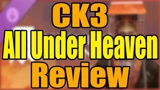 CK3 All Under Heaven Review