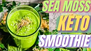 Sea Moss Keto Smoothie
