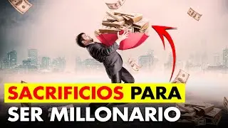 Los 5 SACRIFICIOS que debes HACER para Salir de la POBREZA y ser RICO