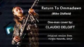 Mike Oldfield - Return To Ommadawn (one-man cover by Claudio Delgift)
