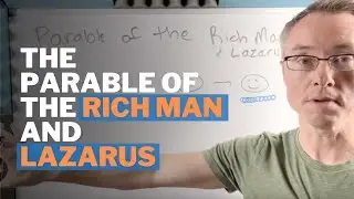The Parable of the Rich Man and Lazarus: Summary and Meaning