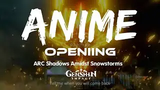 GENSHIN IMPACT ANIME OP 2.3 Arc Shadows Amidst Snowstorms [ MFS Missing You ] AMV