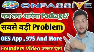 #ONPASSIVE || कब तक आयेगा Package ? Oes aap 97$ and more by @mdkaifkhan1744