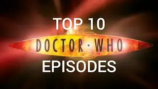 Top 10 Doctor Who Episodes (New Series)