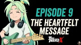 To Be Hero X Episode 9: THE HEARTFELT MESSAGE