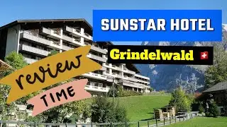 SUNSTAR HOTEL GRINDELWALD REVIEW