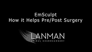 EmSculpt: How It Helps Pre/Post Surgery | Dr. Todd Lanman