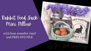 Rabbit Feed Sack Mini Pillow for Spring Décor | DIY Spring Décor |  Free Cut File