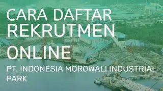 Cara Mendaftar Online Rekrutmen PT IMIP Morowali 2024