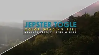 COLOR GRADING REEL - JEPSTER TOGLE