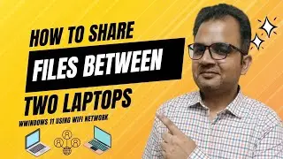 How to Share Files Between Two Laptops in Windows 11 using wifi Network