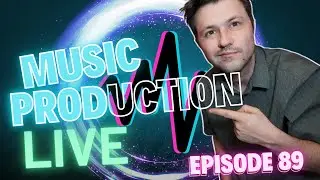 Music Production Live Episode 89 - new electronic track