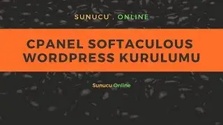 Cpanel - Softaculous Wordpress Kurulumu