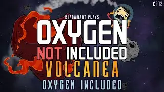 Oxygen Not Included Volcanea - Oxygen Included // EP12