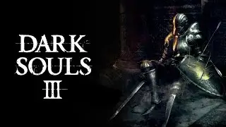 Kay Plays Dark Souls III: Episode 5
