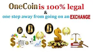 OneCoin is 100% Legal and one Step away from Going on an Exchange