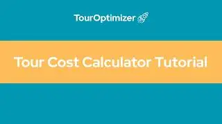 TourOptimizer | Tour Cost Calculator Tutorial