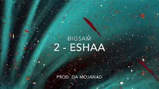 BIGSaM - Eshaa Prod. Da MoJaNaD (Lyrics)