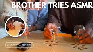 My Brother Tries ASMR for the First Time, No Talking ✨