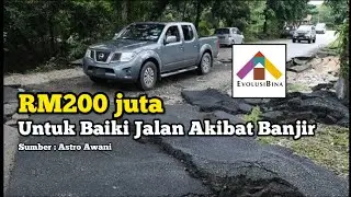 RM200 juta Untuk Baiki Jalan Rosak Akibat Banjir