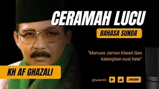 KH AF GHAZALI | CERAMAH SUNDA MANUSA GES KALENGITAN ESI HATE
