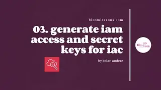 03.Create AWS Access Key and Secret Access Key for the User