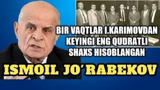O'z davrida Islom Karimovdan keyingi Prezident sifatida ko'rilgan Ismoil Jo'rabekov haqida ma'lumot