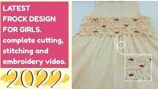 GIRLS FROCK CUTTING + STITCHING + EMBROIDERY VIDEO