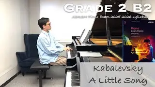 Grade 2 B2 | Kabalevsky - A Little Song (Op.27, No.2) | ABRSM Piano Exam 2025-2026 | Stephen Fung 🎹