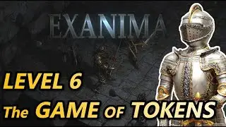 Exanima level 6 + NPC | 0.7.0.6 Gameplay | The GAME OF TOKENS |