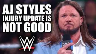 WWE's AJ Styles Injury News Is Not Good