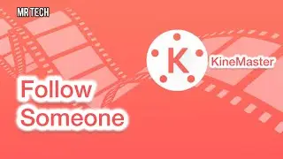 How to Follow Someone in KineMaster Application