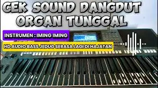 Cek Sound Dangdut Orgen Tunggal [ Instrumen Iming Iming HD AUDIO BASS GLERR SERASA LAGI DI HAJATAN