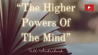 {Full Audiobook} ~The Higher Powers Of The Mind~ Lessons For The Wise