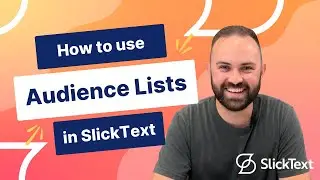 Using Lists to Organize Your Audience in SlickText | SlickText Tutorials