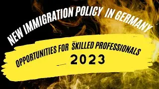 New Immigration Policy in Germany 2023: Opportunities for Skilled Professionals
