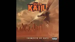 Supa Kaiju (Napoleon Da Legend & Sicknature) - Trumpets of Hate (Audio)